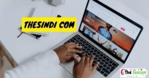 TheSindi com: What Is It, What Does It Offer Key Features That Make TheSindi com Useful