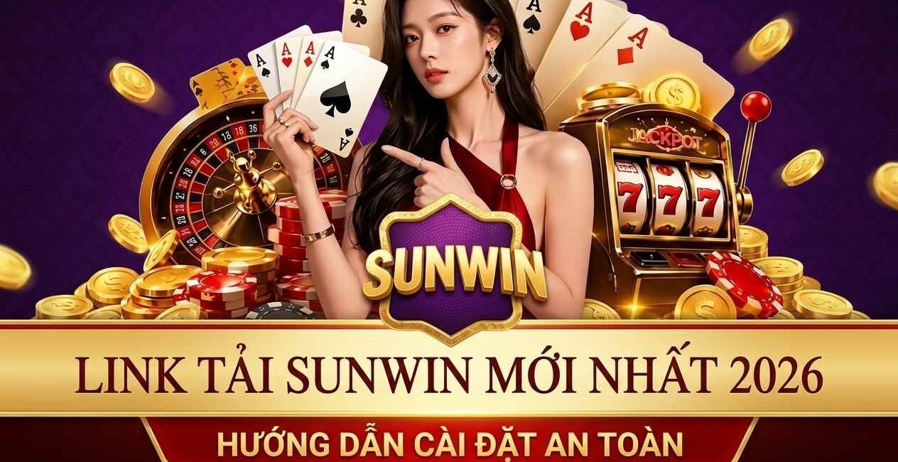 Link tải Sunwin APK Android iOS mới nhất 2026