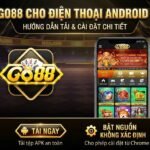 Tải Go88 Cho Điện Thoại Android APK File: Hướng Dẫn Tải & Cài Đặt Chi Tiết Tải Go88 cho điện thoại Android APK file